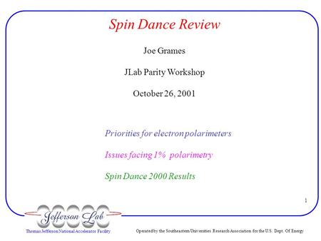 Thomas Jefferson National Accelerator Facility Operated by the Southeastern Universities Research Association for the U.S. Dept. Of Energy 1 Spin Dance.