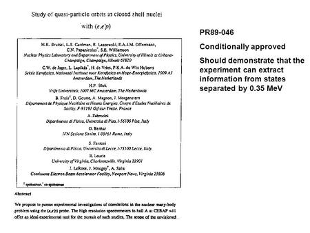 PR89-046 Conditionally approved Should demonstrate that the experiment can extract information from states separated by 0.35 MeV.