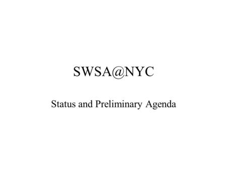 Status and Preliminary Agenda. Agenda - Sunday, May 23, 2004 1200-1300 Registration 1300-1330 Plenary Session 1330-1500 SWSA Discussion: 1330-1430.