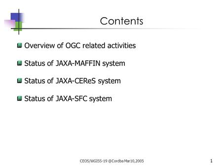 Mar10,2005 JAXA/RESTEC OGC Activities Status Report Shinobu Kawahito Remote Sensing Technology Center of Japan (RESTEC) Osamu Ochiai.