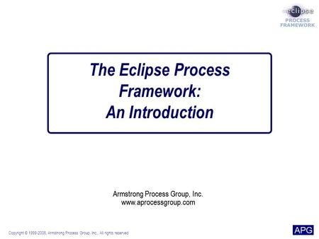 Armstrong Process Group, Inc. www.aprocessgroup.com Copyright © 1998-2006, Armstrong Process Group, Inc., All rights reserved Armstrong Process Group,