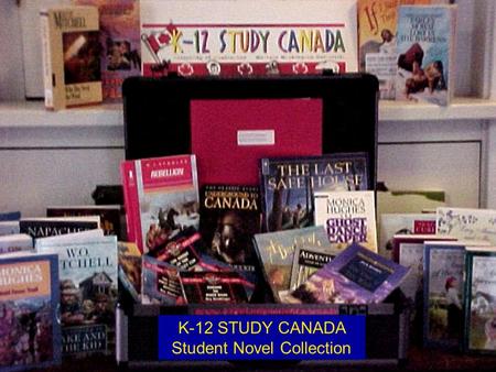 K-12 STUDY CANADA Student Novel Collection. Related Forms Interest Form / Request Loan Form Evaluation Form.