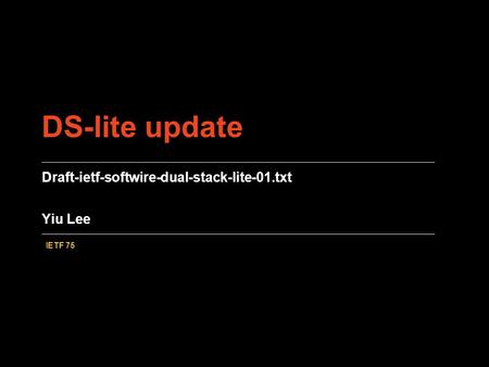 Draft-ietf-softwire-dual-stack-lite-01.txt Yiu Lee