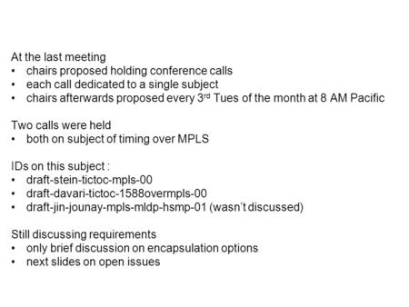 At the last meeting chairs proposed holding conference calls each call dedicated to a single subject chairs afterwards proposed every 3 rd Tues of the.