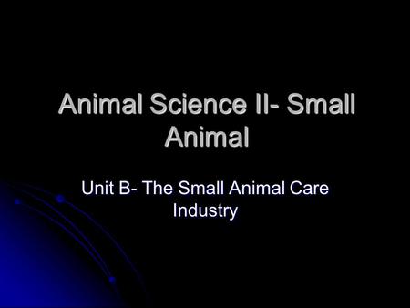 Animal Science II- Small Animal