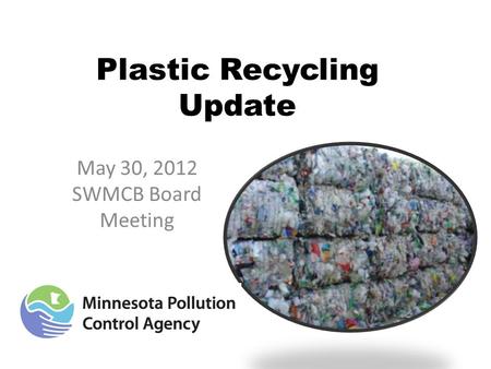 Plastic Recycling Update May 30, 2012 SWMCB Board Meeting.