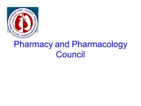 Pharmacy and Pharmacology Council. First Year Accomplishments 1.Council formation (Chair: Patricia Uber) –Membership increased >10-fold from 1 year ago.