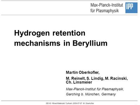 SEWG Mixed Materials Culham 2009-07-07 M. Oberkofler Martin Oberkofler, M. Reinelt, S. Lindig, M. Racinski, Ch. Linsmeier Max-Planck-Institut für Plasmaphysik,