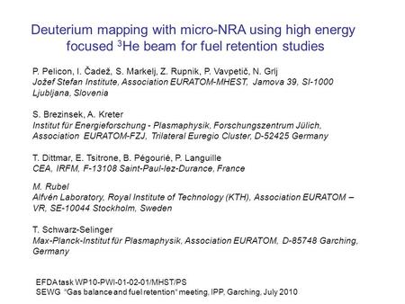 P. Pelicon, I. Čadež, S. Markelj, Z. Rupnik, P. Vavpetič, N. Grlj Jožef Stefan Institute, Association EURATOM-MHEST, Jamova 39, SI-1000 Ljubljana, Slovenia.