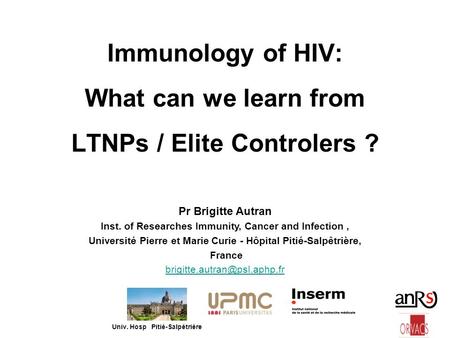 Immunology of HIV: What can we learn from LTNPs / Elite Controlers ?