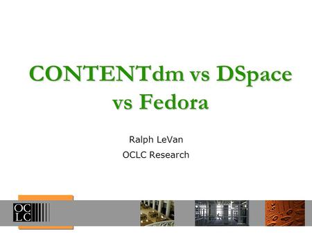 CONTENTdm vs DSpace vs Fedora