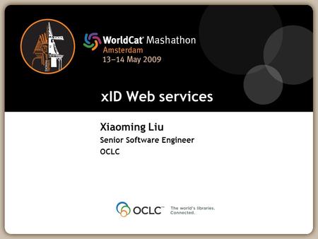 XID Web services Xiaoming Liu Senior Software Engineer OCLC.