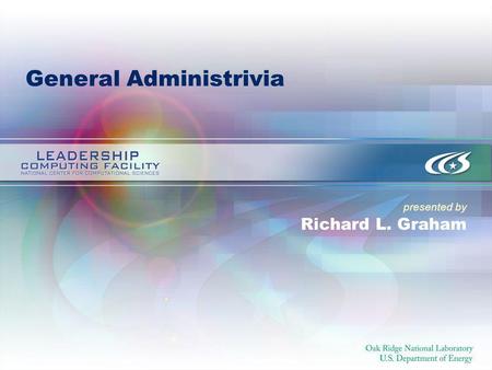 Presented by General Administrivia Richard L. Graham.