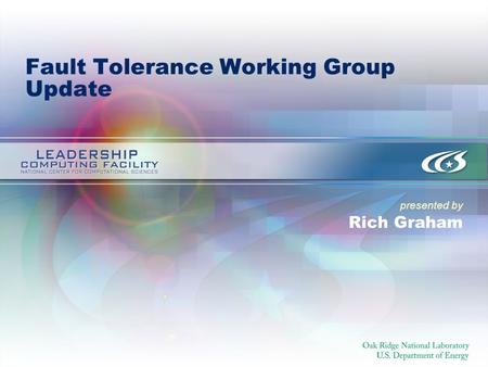 Presented by Fault Tolerance Working Group Update Rich Graham.