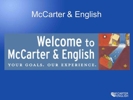 McCarter & English. About the firm 860 Users 365 Attorneys 16 Practice Groups 7 Offices – Newark, New York, Philadelphia, Hartford, Stamford, Baltimore.