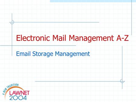 Electronic Mail Management A-Z Email Storage Management.