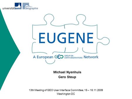 13th Meeting of GEO User Interface Committee, 15 – 16.11.2009 Washington DC Michael Nyenhuis Gero Steup.