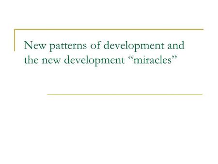 New patterns of development and the new development miracles.