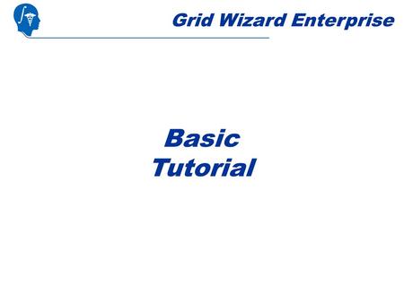 Grid Wizard Enterprise Basic Tutorial. Steps Overview.