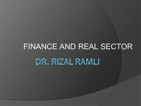 FINANCE AND REAL SECTOR. Graphic 1. Interest Rate : Bank of Indonesia vs Federal Funds 0 2 4 6 8 10 12 14 Jan '08AprJulOctJan '09AprJulOct Percent Bank.