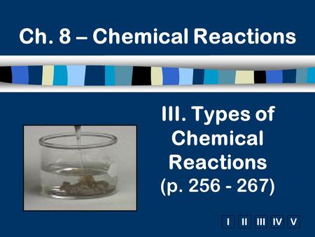 III. Types of Chemical Reactions (p )