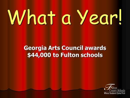 What a Year! Georgia Arts Council awards $44,000 to Fulton schools.