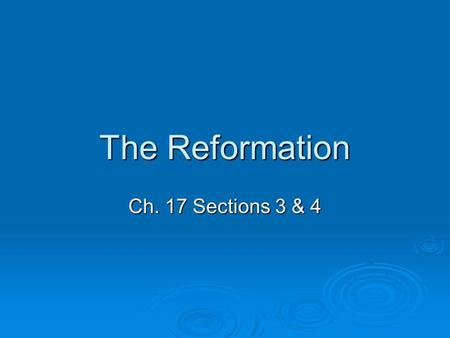 The Reformation Ch. 17 Sections 3 & 4.