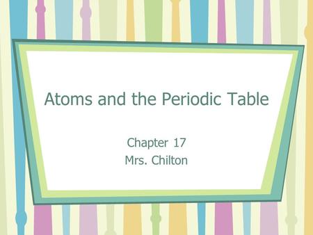 Atoms and the Periodic Table