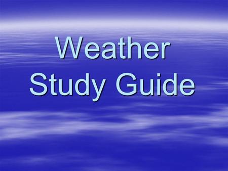 Weather Study Guide.