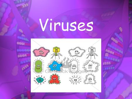 Viruses.