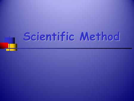 Scientific Method.