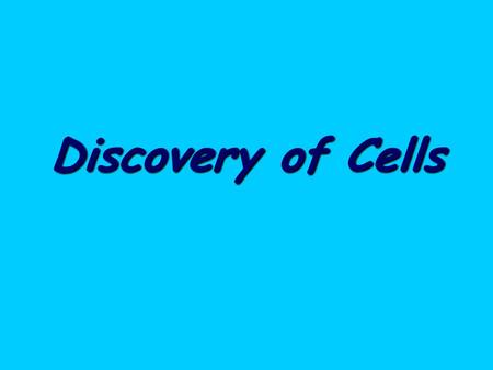 Discovery of Cells.