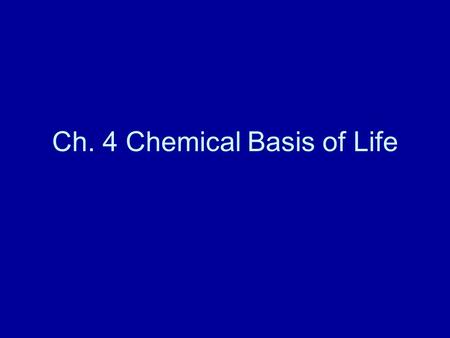 Ch. 4 Chemical Basis of Life