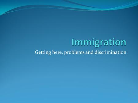 Getting here, problems and discrimination. Immigration to America Millions of people came to America seeking liberty, jobs and an opportunity for a better.