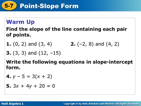 Warm Up Find the slope of the line containing each pair of points.