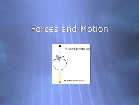 Forces and Motion.