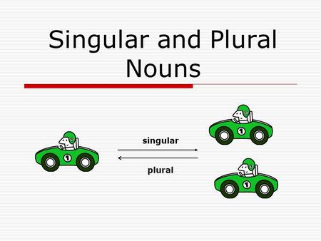 Singular and Plural Nouns