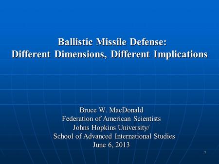 Ballistic Missile Defense: Different Dimensions, Different Implications Ballistic Missile Defense: Different Dimensions, Different Implications Bruce W.