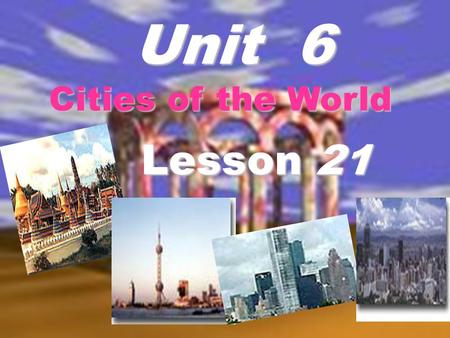 Unit 6 Cities of the World Lesson 21. New words phone call sb.