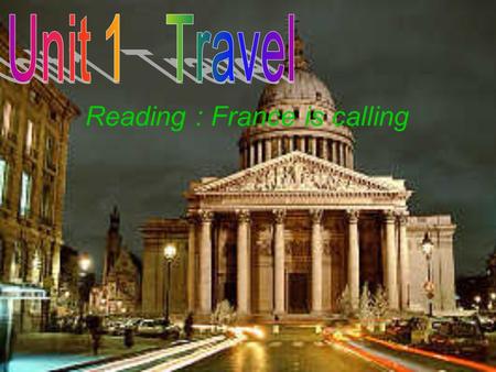 Reading : France is calling. Q1: Where have you been during your winter holiday? Q2: Have you ever been abroad? How many foreign countries can you write.