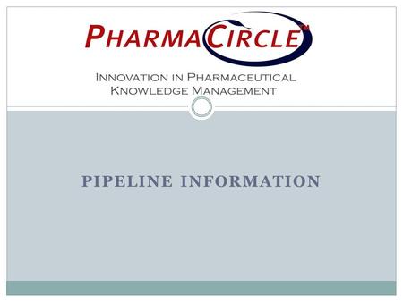 PIPELINE INFORMATION. Our mission is simple: make pharmaceutical information technology an asset for your business not a problem. We gather, analyze and.