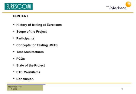 Maximilian Frey 11.4. 2002 0 P1016 MINIT Mobile IP-Network Integration Testing.