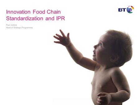 Innovation Food Chain Standardization and IPR Paul Jenkins Head of Strategic Programmes.