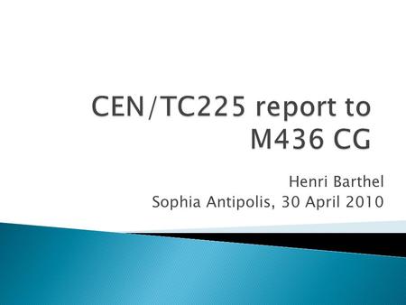 Henri Barthel Sophia Antipolis, 30 April 2010. History 1990: Bar coding and horizontal applications 2002: AIDC Technologies 2009: Re-launch of CEN/TC225.