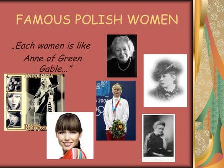 FAMOUS POLISH WOMEN Each women is like Anne of Green Gable...