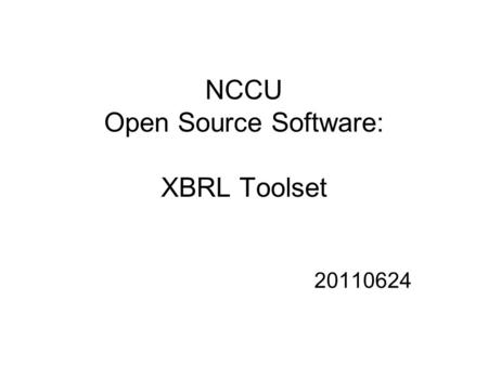 NCCU Open Source Software: XBRL Toolset 20110624.