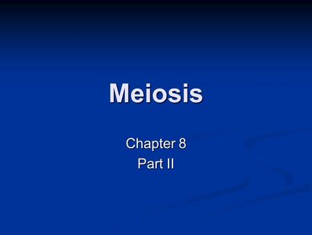 Meiosis Chapter 8 Part II. Octopus Sex Male reaches under his mantle with tentacle, removes packet of sperm, and insert it into females egg chamber Male.