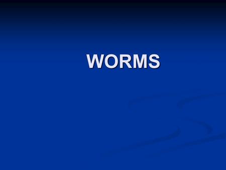 WORMS.