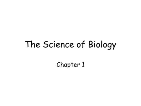 The Science of Biology Chapter 1.