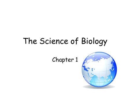 The Science of Biology Chapter 1.